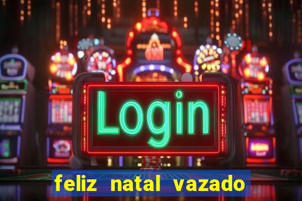 feliz natal vazado para imprimir